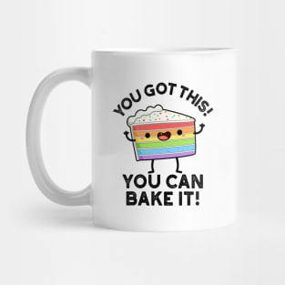 You Got This You Can Bake It Cute Positive Food Pun Mug